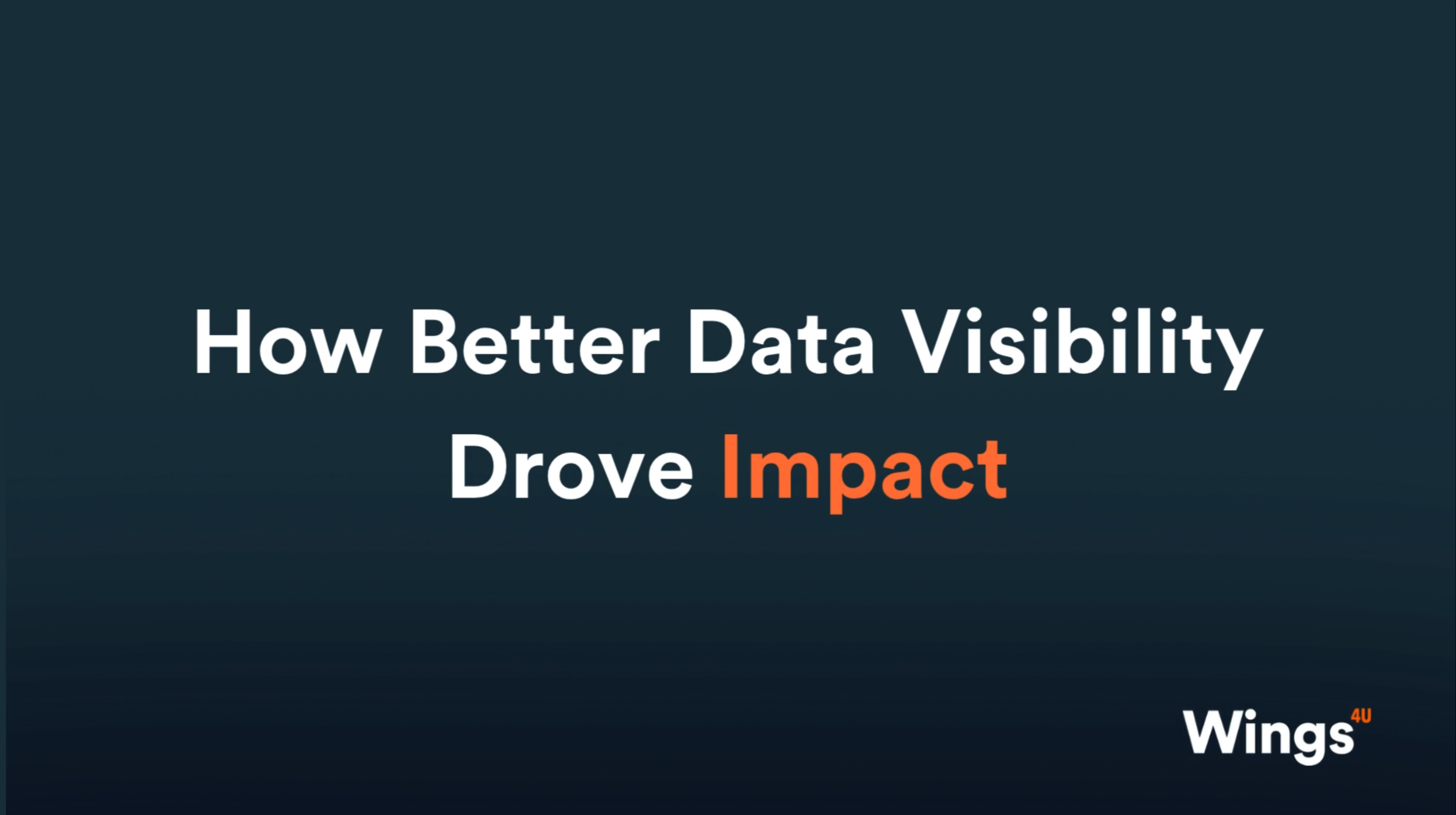 How Better Data Visibility Drove Impact - Featured Image